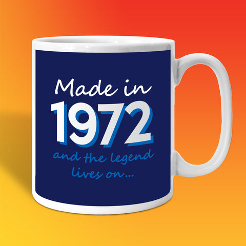 Made In 1972 and The Legend Lives On Mug