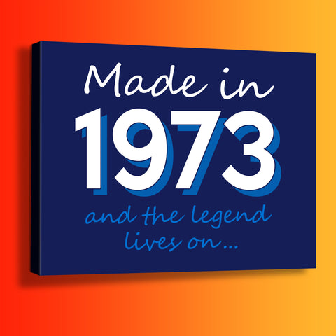 Made In 1973 and The Legend Lives On Canvas Print