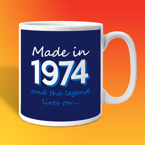 Made In 1974 and The Legend Lives On Mug
