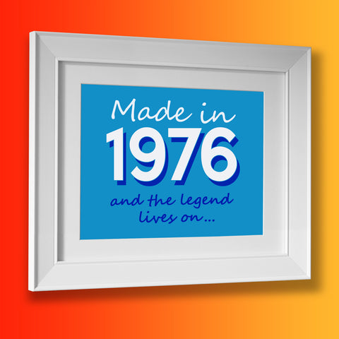 Made In 1976 and The Legend Lives On Framed Print Azure