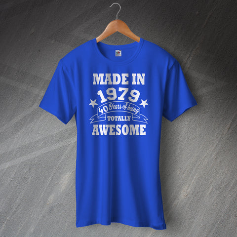Made in 1979 40 Years of Being Totally Awesome Unisex T-Shirt
