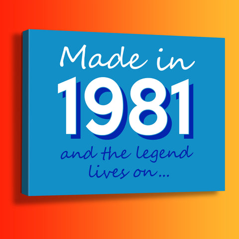 Made In 1981 and The Legend Lives On Canvas Print Azure
