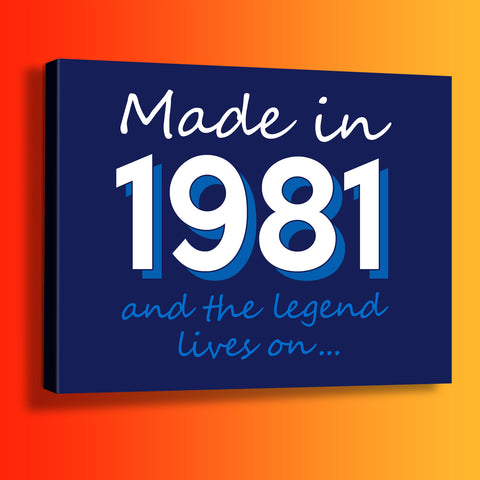 Made In 1981 and The Legend Lives On Canvas Print