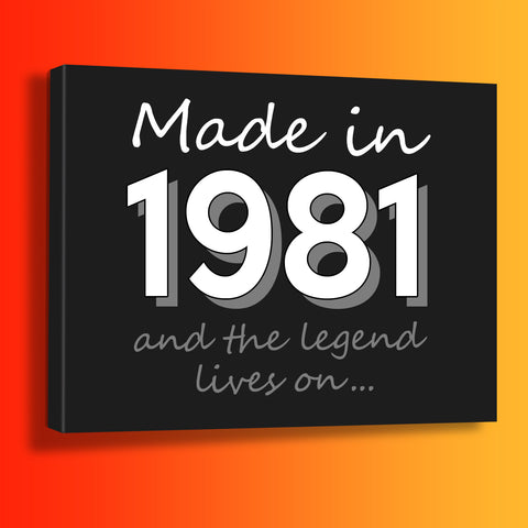 Made In 1981 and The Legend Lives On Canvas Print Black