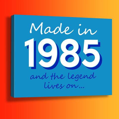 Made In 1985 and The Legend Lives On Canvas Print Azure