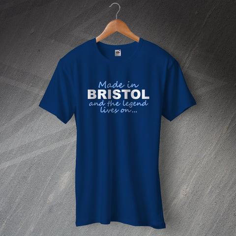 Bristol T-Shirt Made in Bristol and The Legend Lives On