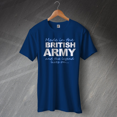 British Army T-Shirt Made in The British Army and The Legend Lives On