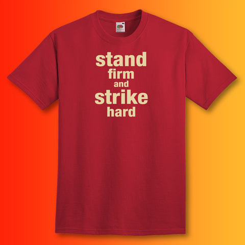 Stand Firm and Strike Hard T-Shirt Brick Red