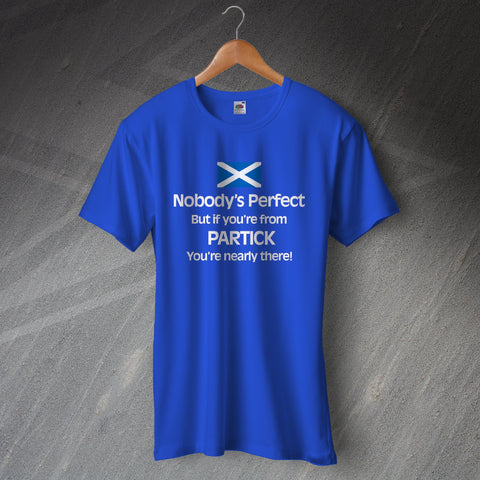 Partick T-Shirt Nobody's Perfect But If You're from Partick You're Nearly There