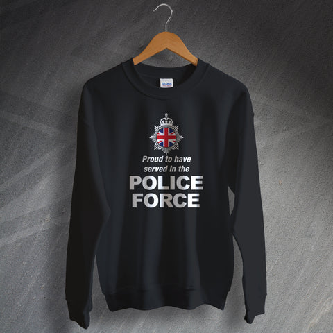 Police Force Sweatshirt Proud to Have Served
