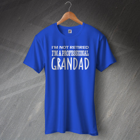 Grandad T-Shirt I'm Not Retired I'm a Professional Grandad
