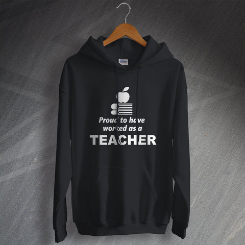 Proud to Have Worked as a Teacher Hoodie