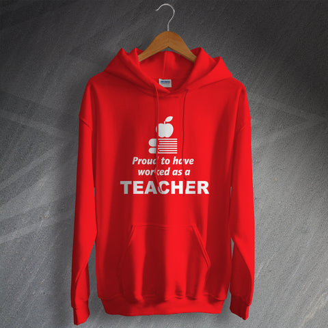 Proud to Have Worked as a Teacher Hoodie