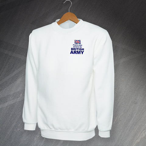 Proud to Have Served in The British Army Embroidered Sweatshirt