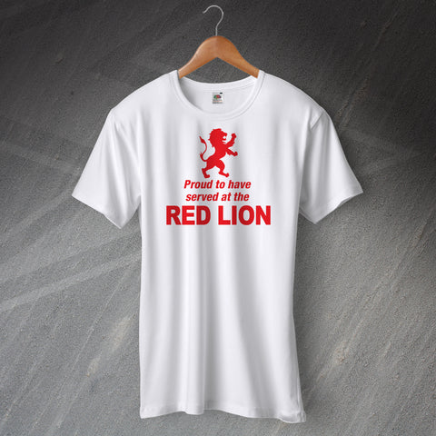 The Red Lion Pub T-Shirt Proud to Have Served at The Red Lion