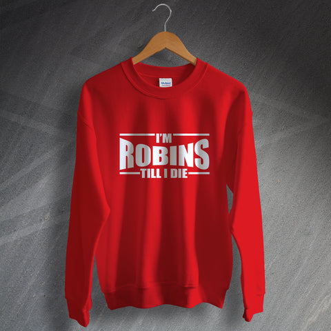 Bristol City Football Sweatshirt I'm Robins Till I Die