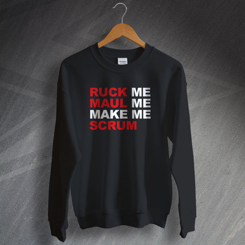 Ruck Me Maul Me Make Me Scrum Sweatshirt