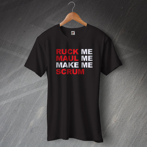 Ruck Me Maul Me Make Me Scrum T-Shirt