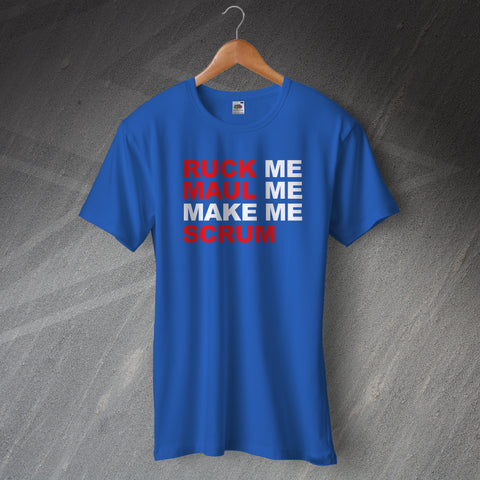 Ruck Me Maul Me Make Me Scrum T-Shirt