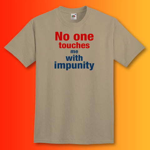 No One Touches Me with Impunity T-Shirt Khaki