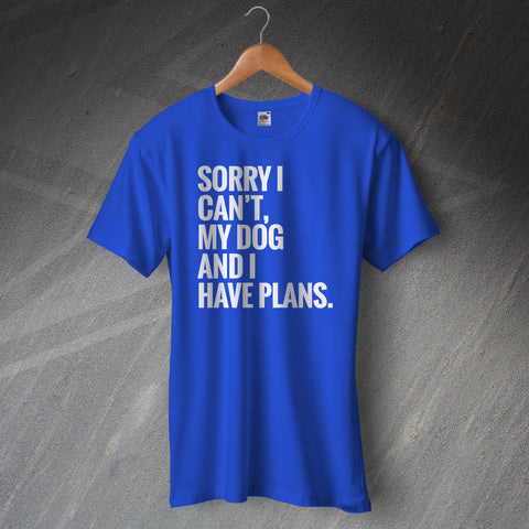 Sorry I Can't My Dog and I Have Plans Unisex T-Shirt