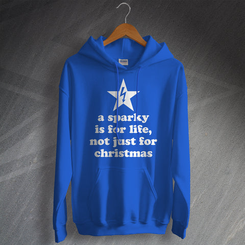 Electrician Hoodie a Sparky is for Life Not Just for Christmas