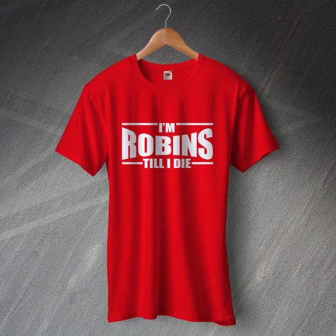 Bristol City Football T-Shirt I'm Robins Till I Die