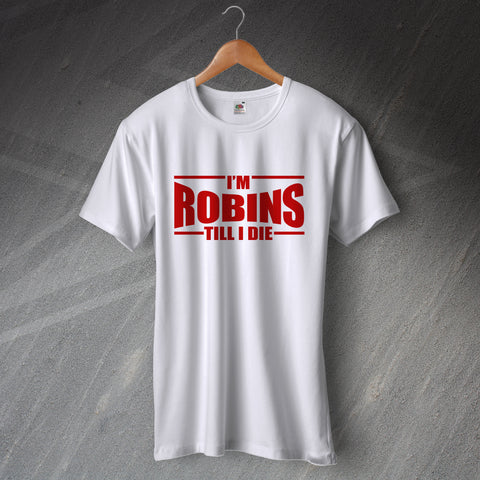 I'm Robins Till I Die T-Shirt