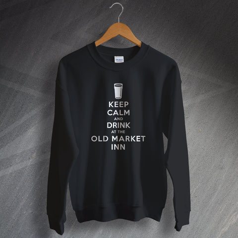 Keep Calm and Drink at The Old Market Inn Sweatshirt