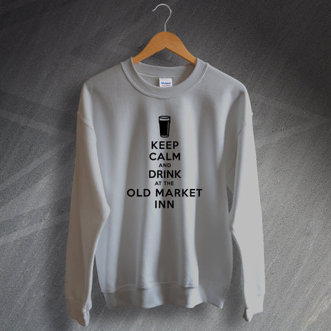 Keep Calm and Drink at The Old Market Inn Sweatshirt