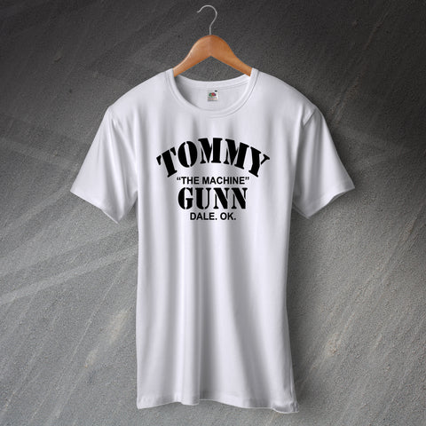 Tommy The Machine Gunn Dale OK T-Shirt