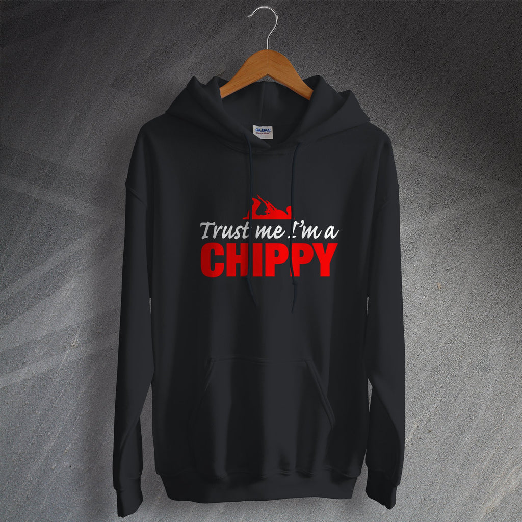 Trust Me I'm a Chippy Hoodie