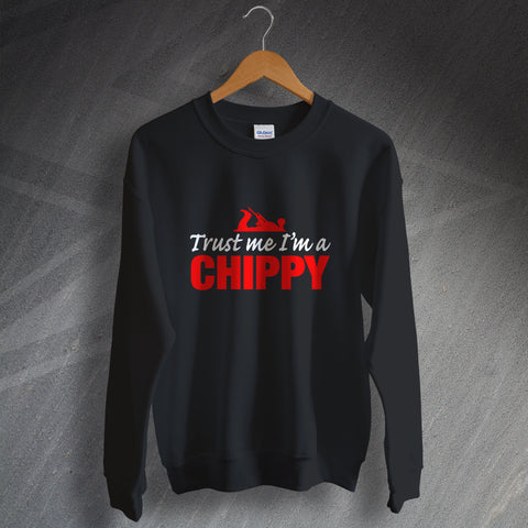 Carpenter Sweatshirt Trust Me I'm a Chippy