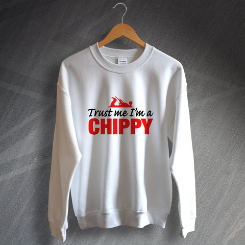 Trust Me I'm a Chippy Sweatshirt