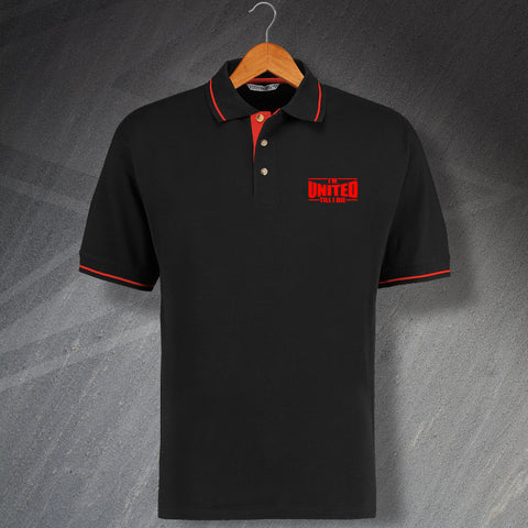I'm United Till I Die Embroidered Contrast Polo Shirt