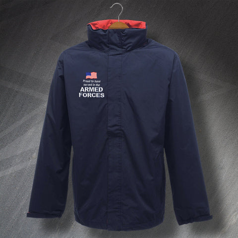 Proud to Have Served In The US Armed Forces Embroidered Waterproof Jacket
