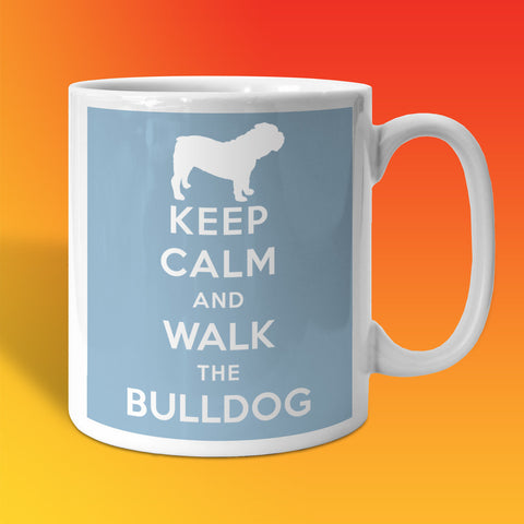 Keep Calm and Walk The Bulldog Mug
