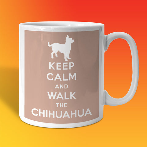 Keep Calm and Walk The Chihuahua Mug