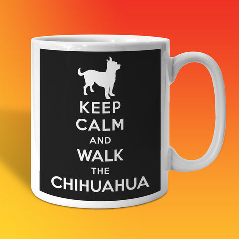 Keep Calm and Walk The Chihuahua Mug