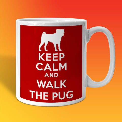 Keep Calm and Walk The Pug Mug