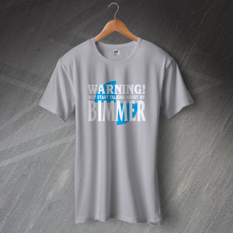 Warning May Start Talking About My Bimmer T-Shirt