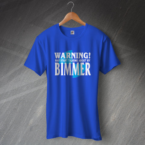 Warning May Start Talking About My Bimmer T-Shirt