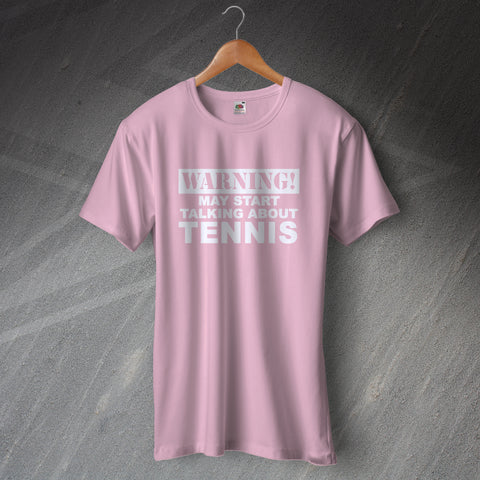 Warning May Start Talking About Tennis T-Shirt