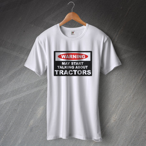 Warning May Start Talking About Tractors T-Shirt
