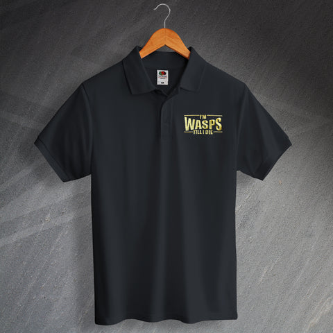 Wasps Rugby Polo Shirt Embroidered I'm Wasps Till I Die