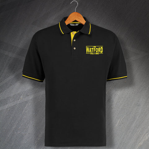 Watford Football Polo Shirt Embroidered Contrast I'm Watford Till I Die