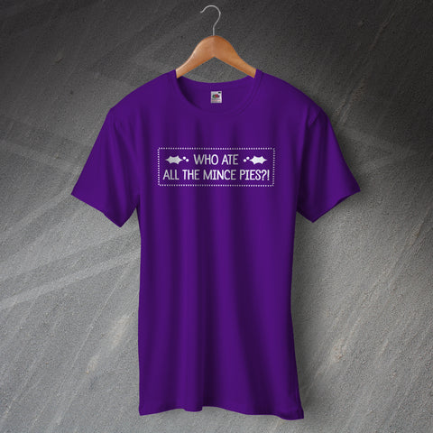 Who Ate All The Mince Pies T-Shirt
